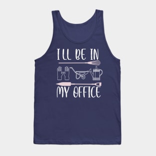 Regalo a tema di giardinaggio per un giardiniere Maglietta, I'll be in my office Tank Top